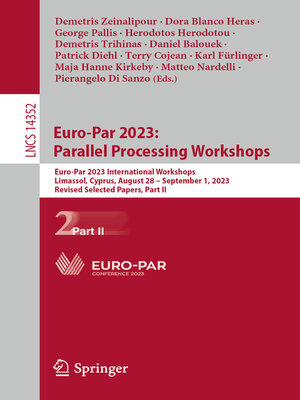 cover image of Euro-Par 2023: Parallel Processing Workshops: Euro-Par 2023 International Workshops, Limassol, Cyprus, August 28 – September 1, 2023, Revised Selected Papers, Part II